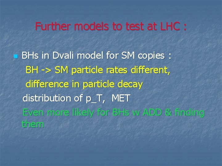 Further models to test at LHC : n BHs in Dvali model for SM