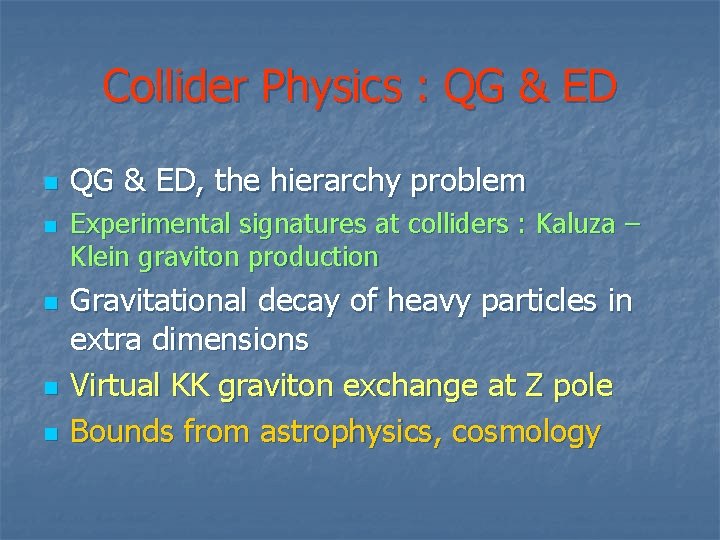 Collider Physics : QG & ED n n n QG & ED, the hierarchy