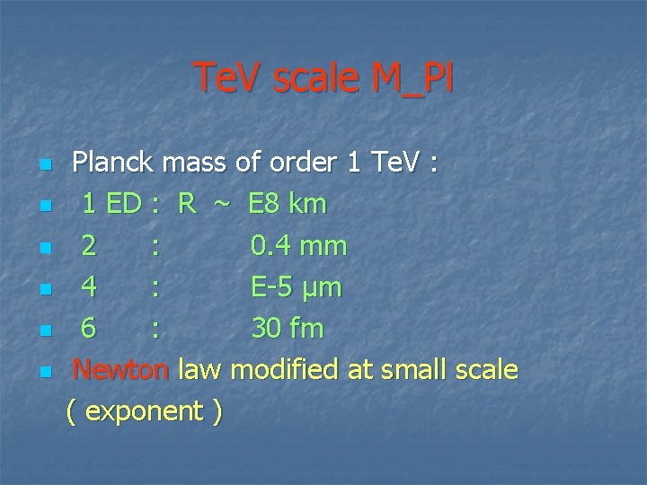 Te. V scale M_Pl n n n Planck mass of order 1 Te. V