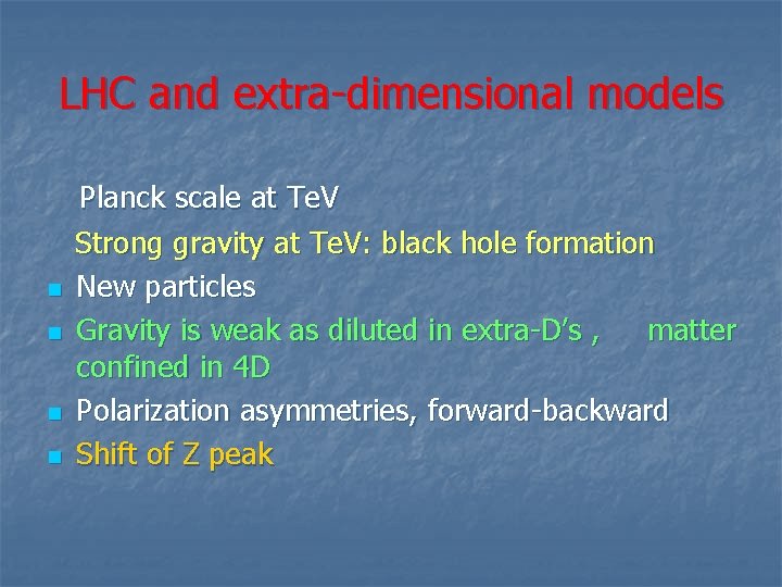 LHC and extra-dimensional models n n Planck scale at Te. V Strong gravity at
