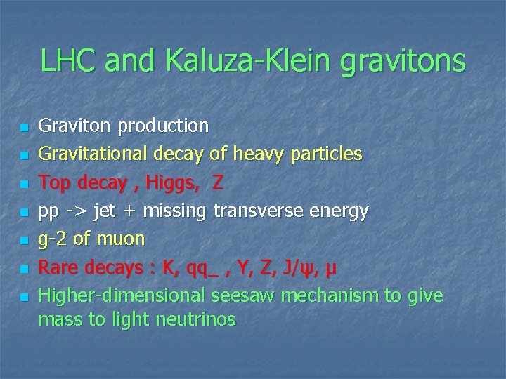 LHC and Kaluza-Klein gravitons n n n n Graviton production Gravitational decay of heavy