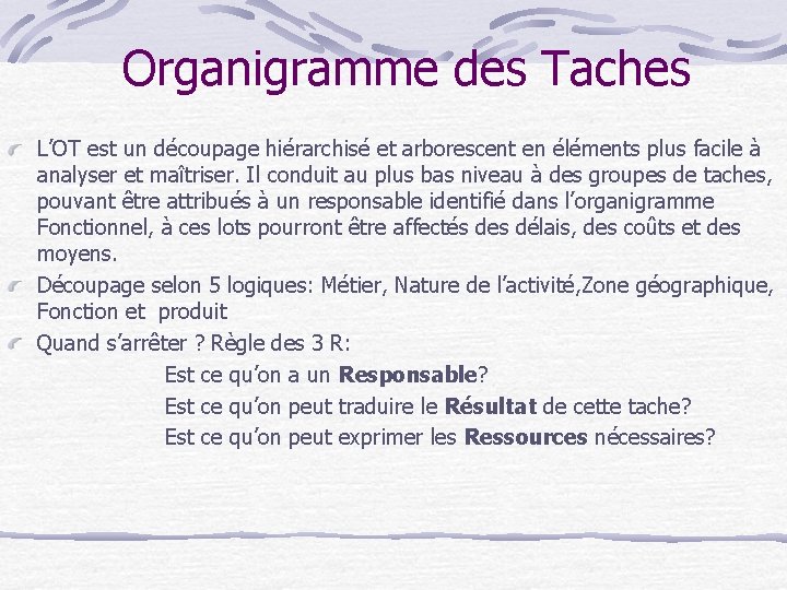 Organigramme des Taches L’OT est un découpage hiérarchisé et arborescent en éléments plus facile