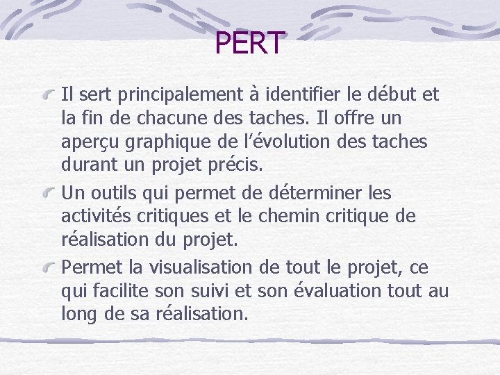 PERT Il sert principalement à identifier le début et la fin de chacune des