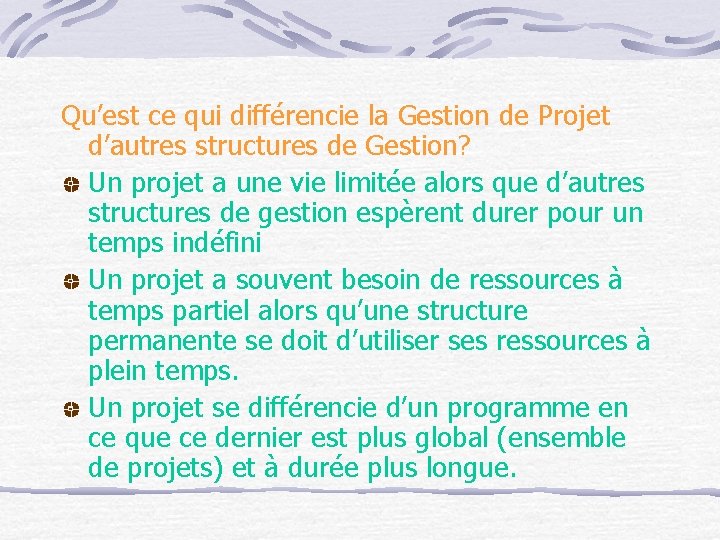 Qu’est ce qui différencie la Gestion de Projet d’autres structures de Gestion? Un projet