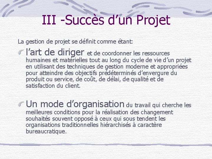 III -Succès d’un Projet La gestion de projet se définit comme étant: l’art de