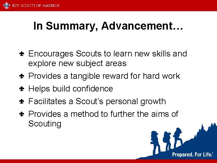 In Summary, Advancement… Encourages Scouts to learn new skills and explore new subject areas