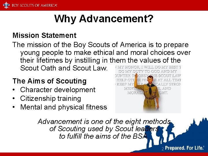 Why Advancement? Mission Statement The mission of the Boy Scouts of America is to