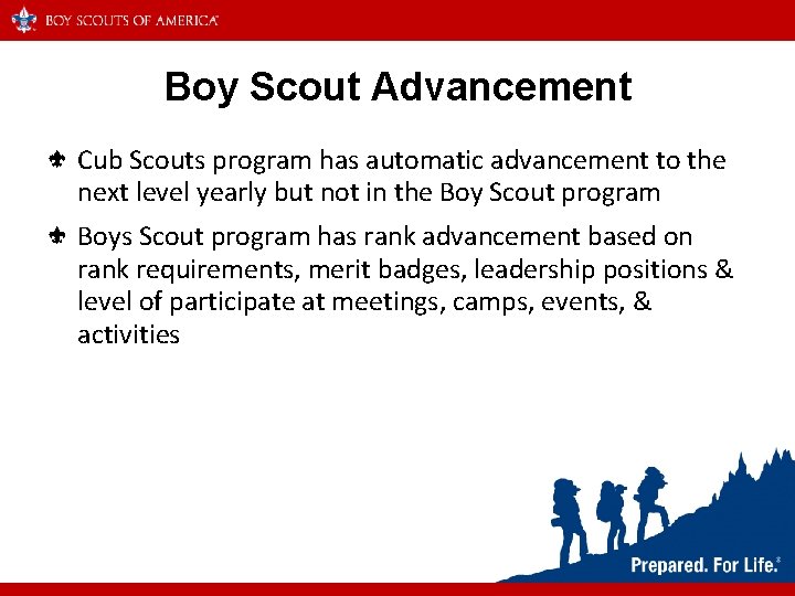 Boy Scout Advancement Cub Scouts program has automatic advancement to the next level yearly