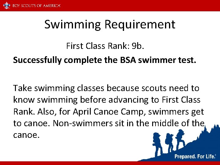 Swimming Requirement First Class Rank: 9 b. Successfully complete the BSA swimmer test. Take