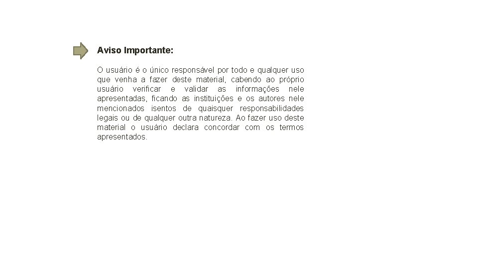 Aviso Importante: O usuário é o único responsável por todo e qualquer uso que