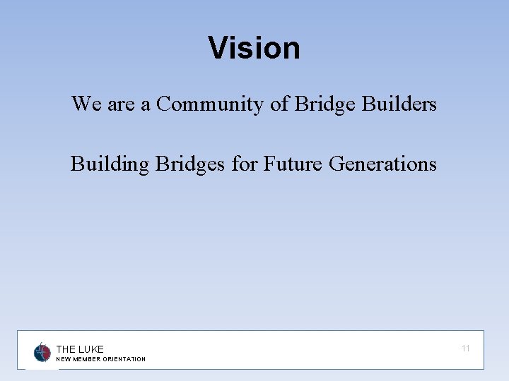 Vision We are a Community of Bridge Builders Building Bridges for Future Generations THE