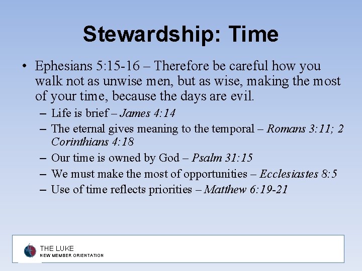 Stewardship: Time • Ephesians 5: 15 -16 – Therefore be careful how you walk
