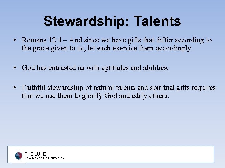 Stewardship: Talents • Romans 12: 4 – And since we have gifts that differ