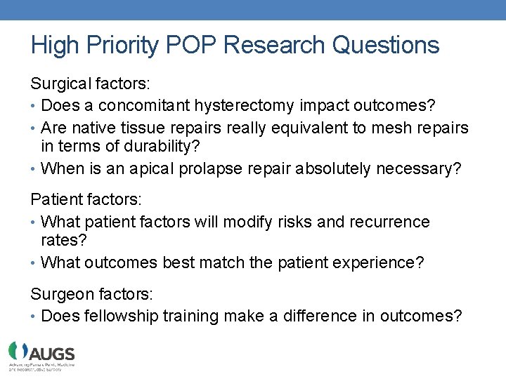 High Priority POP Research Questions Surgical factors: • Does a concomitant hysterectomy impact outcomes?