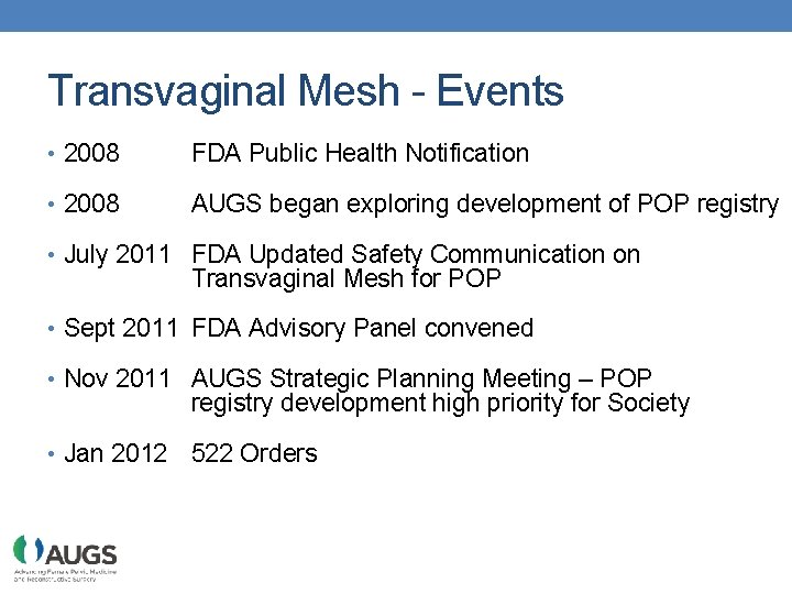 Transvaginal Mesh - Events • 2008 FDA Public Health Notification • 2008 AUGS began