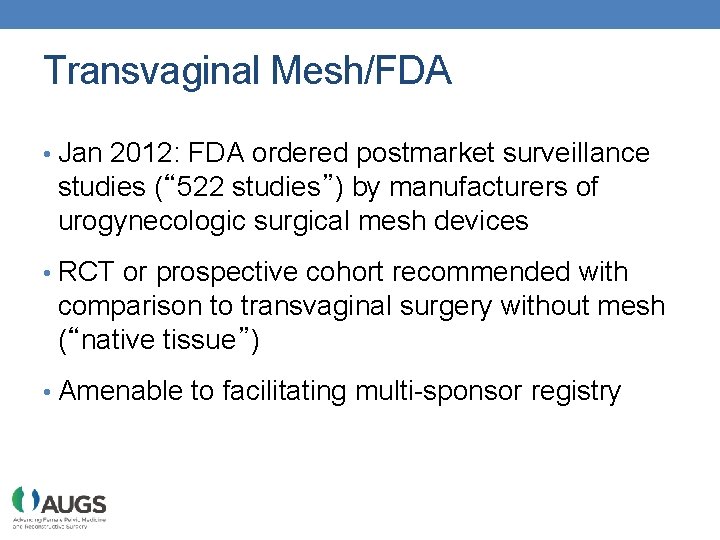 Transvaginal Mesh/FDA • Jan 2012: FDA ordered postmarket surveillance studies (“ 522 studies”) by