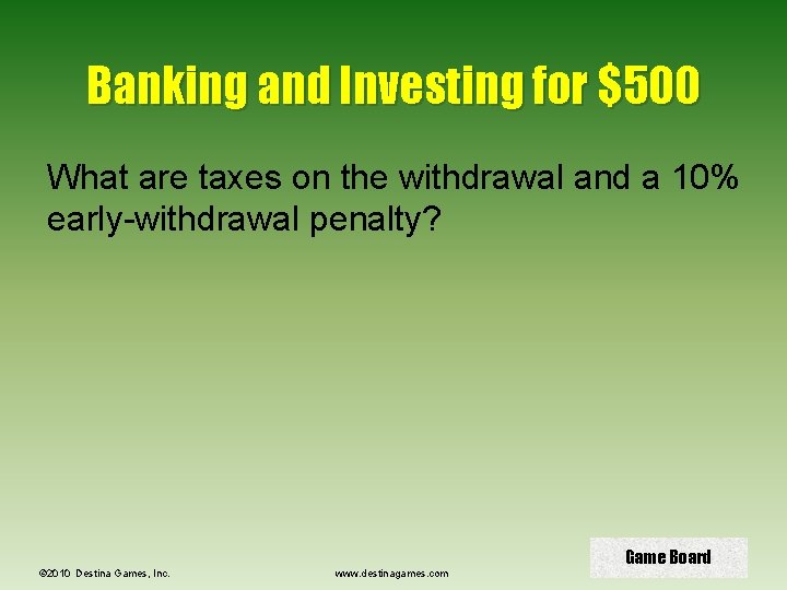 Banking and Investing for $500 What are taxes on the withdrawal and a 10%