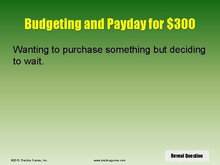 Budgeting and Payday for $300 Wanting to purchase something but deciding to wait. ©