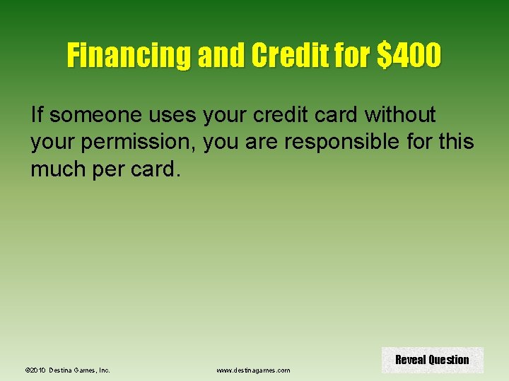 Financing and Credit for $400 If someone uses your credit card without your permission,