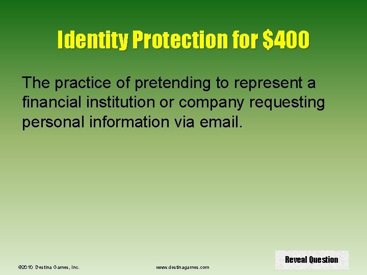 Identity Protection for $400 The practice of pretending to represent a financial institution or
