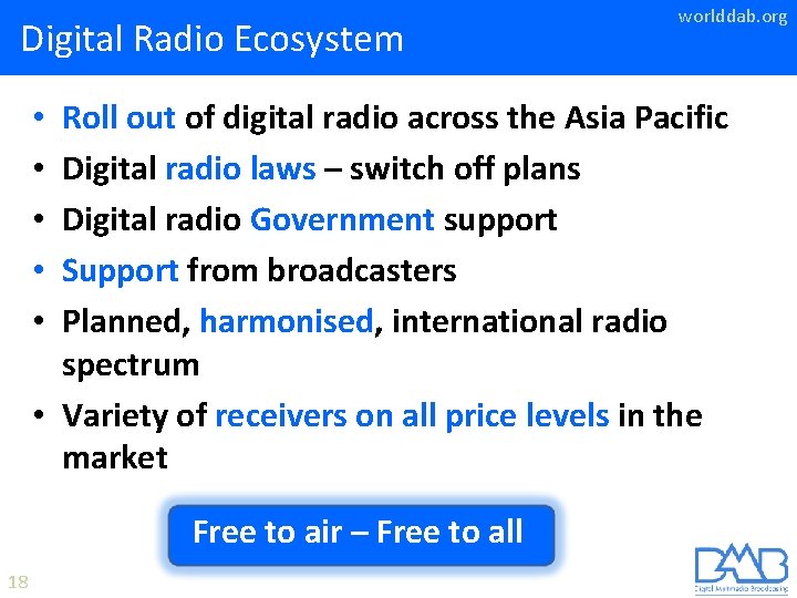 Digital Radio Ecosystem worlddab. org Roll out of digital radio across the Asia Pacific