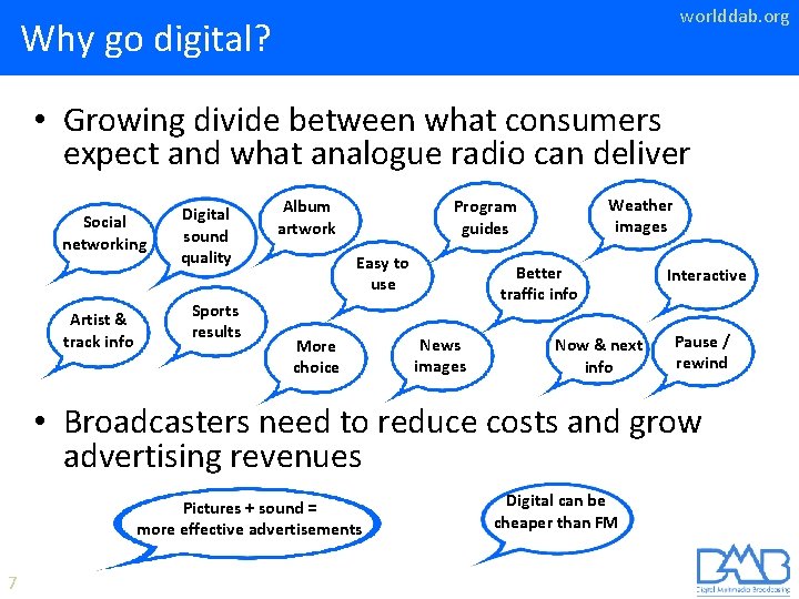 worlddab. org Why go digital? • Growing divide between what consumers expect and what