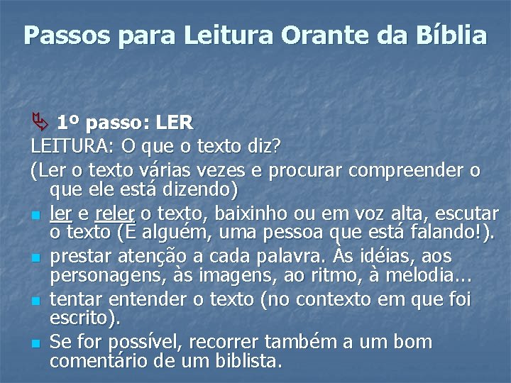 Passos para Leitura Orante da Bíblia Ä 1º passo: LER LEITURA: O que o