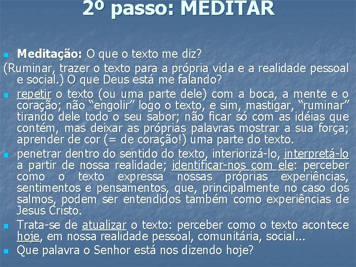 2º passo: MEDITAR Meditação: O que o texto me diz? (Ruminar, trazer o texto