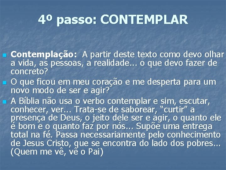 4º passo: CONTEMPLAR n n n Contemplação: A partir deste texto como devo olhar