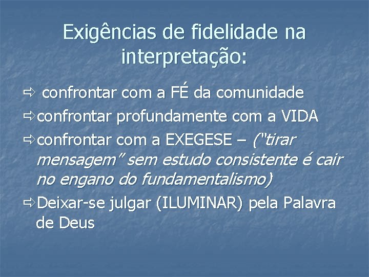 Exigências de fidelidade na interpretação: confrontar com a FÉ da comunidade confrontar profundamente com