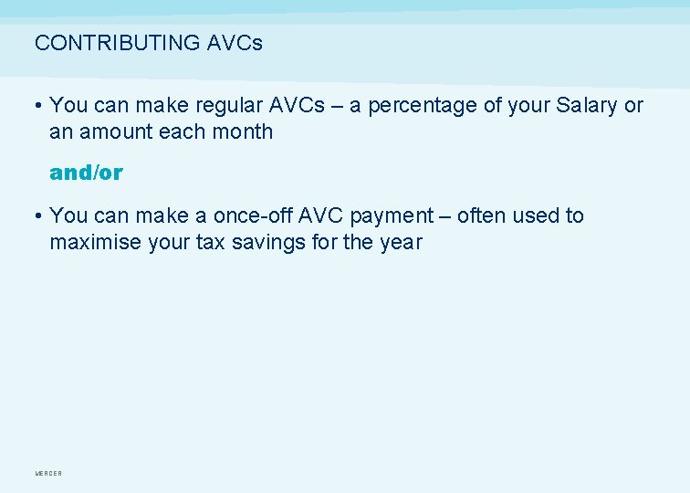 CONTRIBUTING AVCs • You can make regular AVCs – a percentage of your Salary