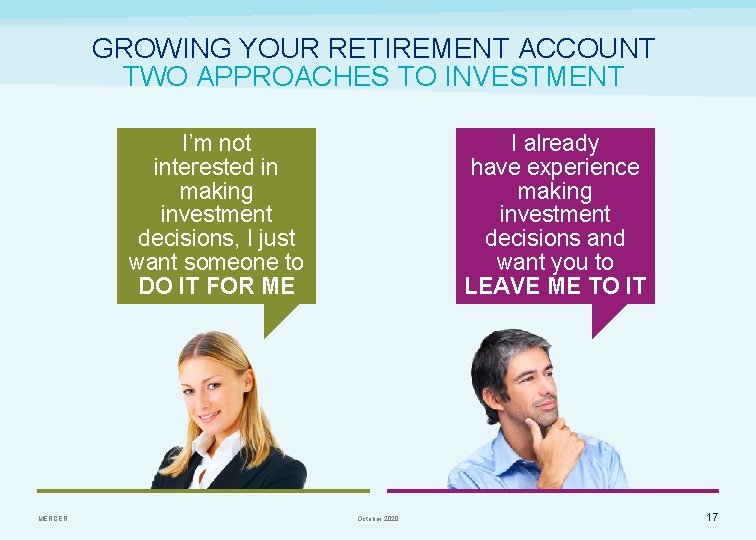 GROWING YOUR RETIREMENT ACCOUNT TWO APPROACHES TO INVESTMENT I’m not interested in making investment