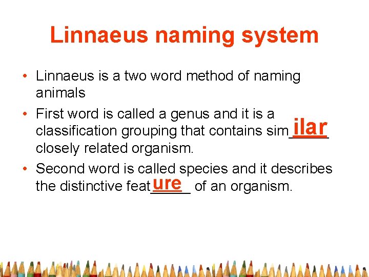 Linnaeus naming system • Linnaeus is a two word method of naming animals •