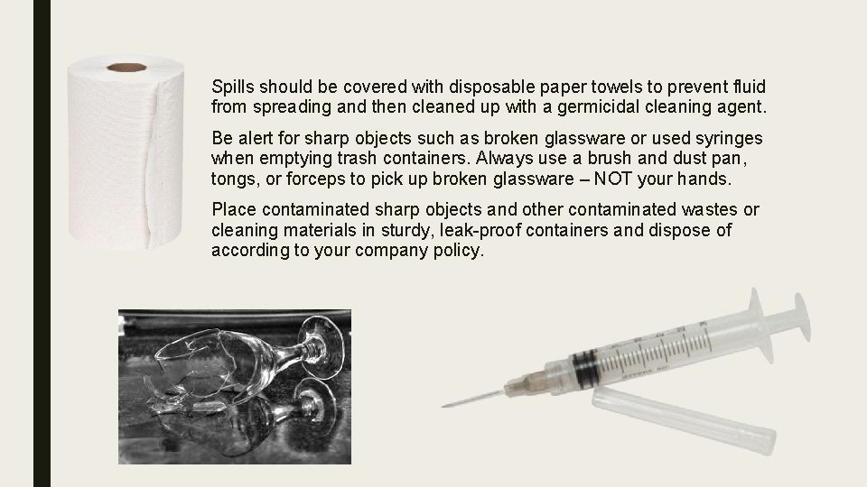 Spills should be covered with disposable paper towels to prevent fluid from spreading and