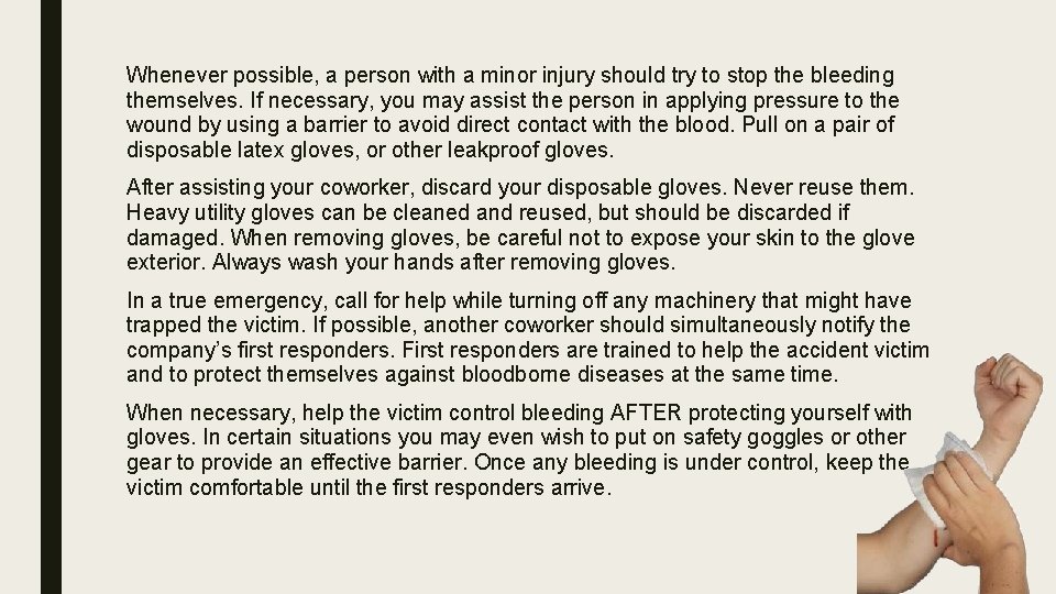 Whenever possible, a person with a minor injury should try to stop the bleeding