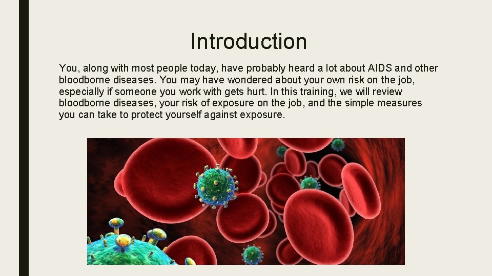 Introduction You, along with most people today, have probably heard a lot about AIDS