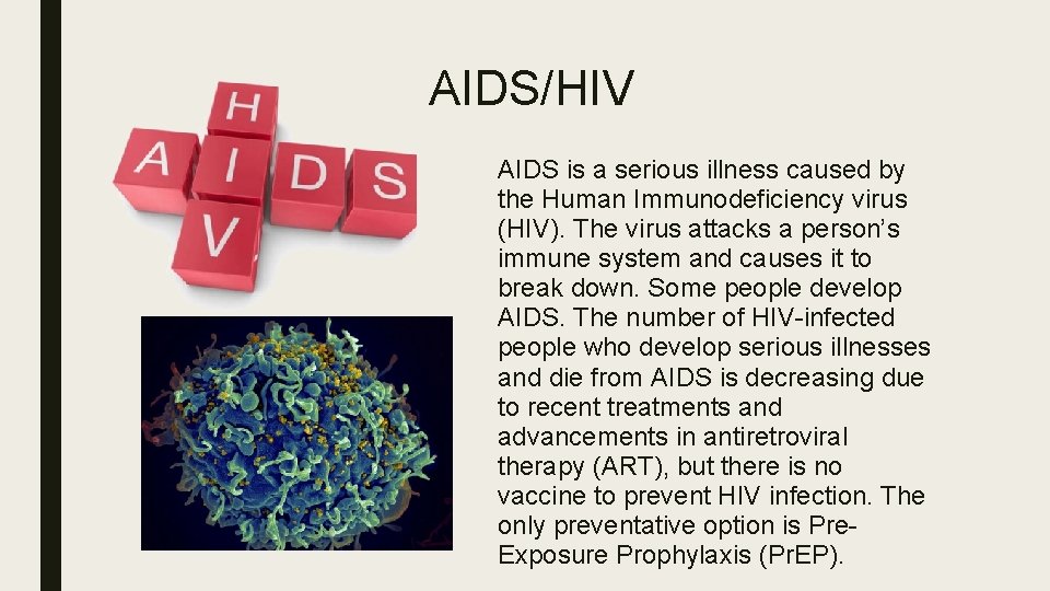 AIDS/HIV AIDS is a serious illness caused by the Human Immunodeficiency virus (HIV). The