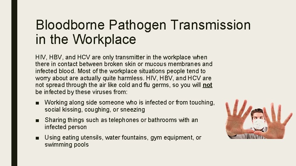 Bloodborne Pathogen Transmission in the Workplace HIV, HBV, and HCV are only transmitter in