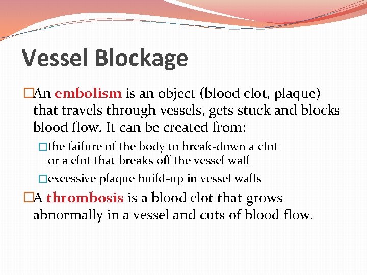 Vessel Blockage �An embolism is an object (blood clot, plaque) that travels through vessels,