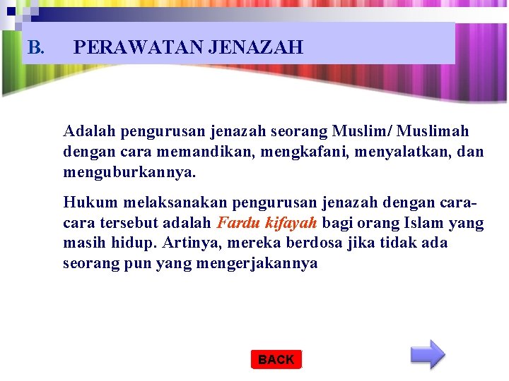 B. PERAWATAN JENAZAH Adalah pengurusan jenazah seorang Muslim/ Muslimah dengan cara memandikan, mengkafani, menyalatkan,