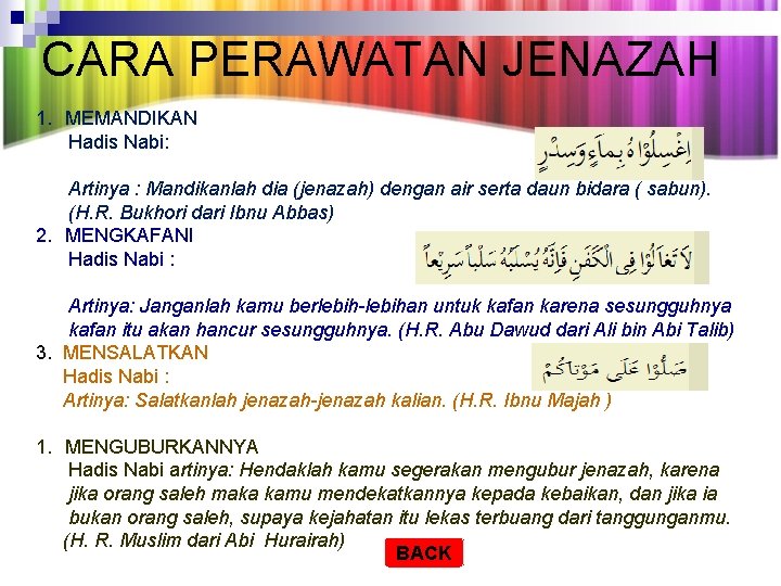 CARA PERAWATAN JENAZAH 1. MEMANDIKAN Hadis Nabi: Artinya : Mandikanlah dia (jenazah) dengan air