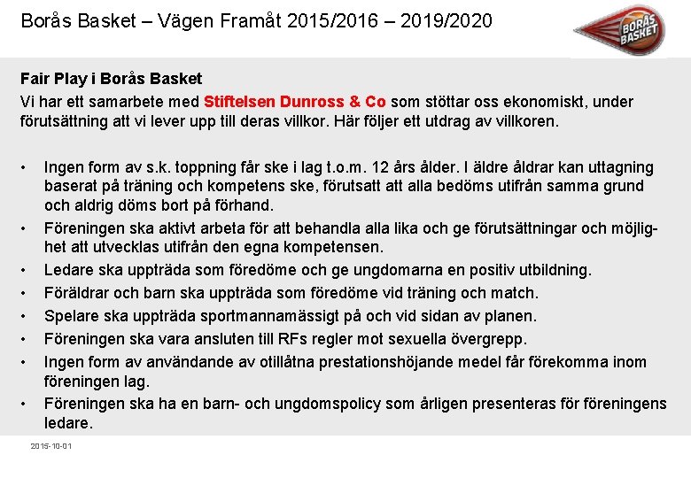 Borås Basket – Vägen Framåt 2015/2016 – 2019/2020 Fair Play i Borås Basket Vi