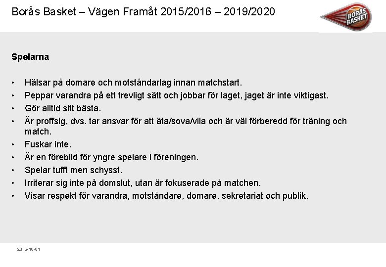 Borås Basket – Vägen Framåt 2015/2016 – 2019/2020 Spelarna • • • Hälsar på