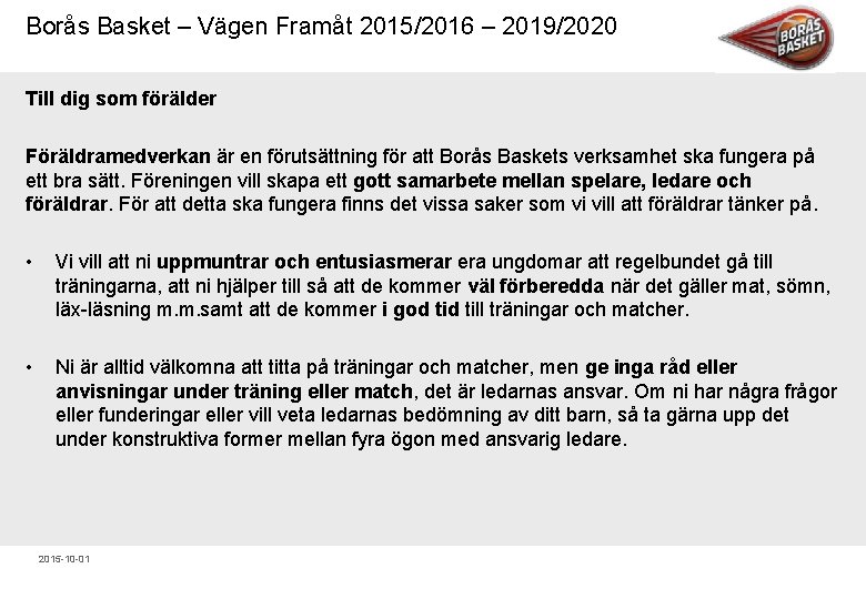 Borås Basket – Vägen Framåt 2015/2016 – 2019/2020 Till dig som förälder Föräldramedverkan är