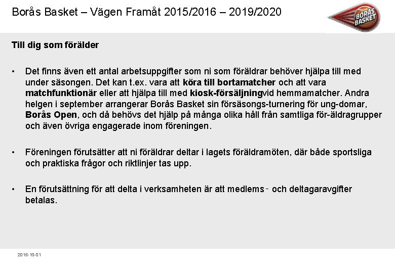 Borås Basket – Vägen Framåt 2015/2016 – 2019/2020 Till dig som förälder • Det