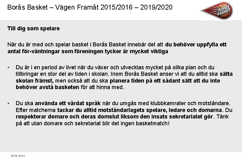 Borås Basket – Vägen Framåt 2015/2016 – 2019/2020 Till dig som spelare När du