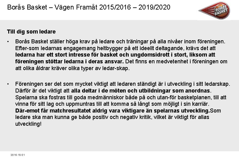 Borås Basket – Vägen Framåt 2015/2016 – 2019/2020 Till dig som ledare • •