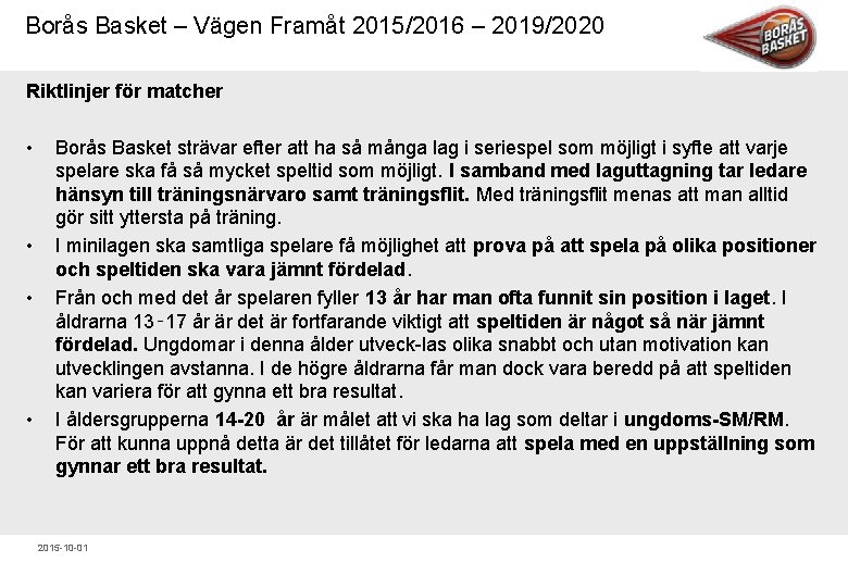 Borås Basket – Vägen Framåt 2015/2016 – 2019/2020 Riktlinjer för matcher • • Borås