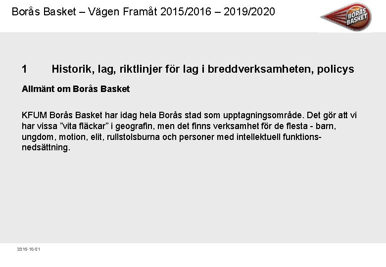 Borås Basket – Vägen Framåt 2015/2016 – 2019/2020 1 Historik, lag, riktlinjer för lag