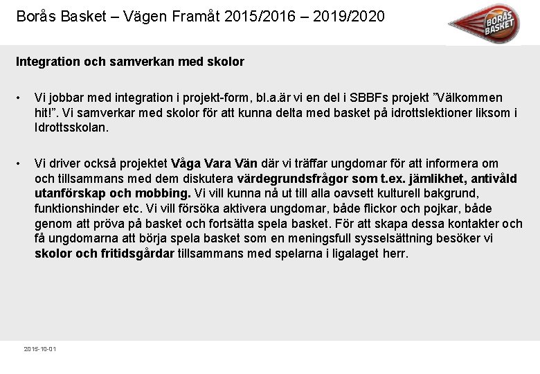 Borås Basket – Vägen Framåt 2015/2016 – 2019/2020 Integration och samverkan med skolor •
